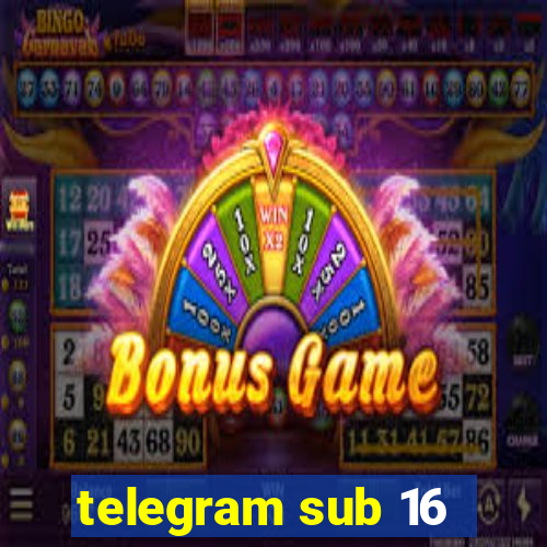 telegram sub 16